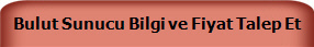 Bulut Sunucu Bilgi ve Fiyat Talep Et