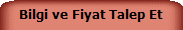 Bilgi ve Fiyat Talep Et